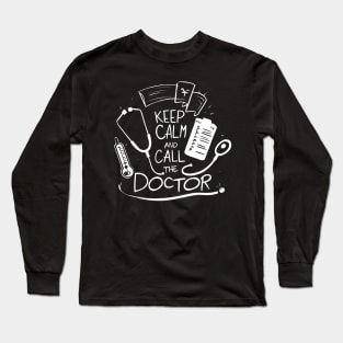 Keep calm and call the doctor, doctor Long Sleeve T-Shirt
